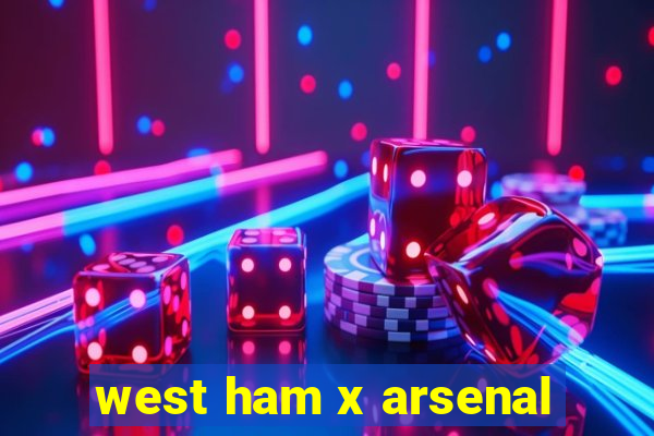 west ham x arsenal